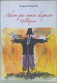 Ahora que vamos despacio : gililoquios | 147229 | burgueño, Gregorio