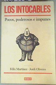 Los intocables : pocos, poderosos e impunes | 160442 | Martínez, Félix/Oliveres Tapias, Jordi (1962-)