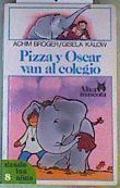 Pizza y Óscar van al colegio | 88729 | Bröger, Achim/Ilustrado por Gisela Kalow/Traductora Ana Bermejo