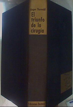 El triunfo de la cirugía,.Según las notas de mi abuelo el cirujano H. St. Hartmann | 151940 | Thorwald, Jurgen