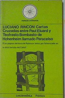 Cartas Cruzadas Entre Paul Eluard Y Teofrasto Bombasto De Hohenheim Llamado Paracelso | 65765 | Rincón Luciano