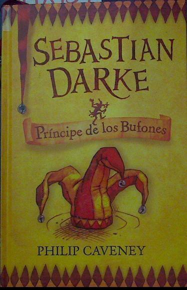 Sebastian Darke Príncipe de los Bufones | 118134 | Caveney, Philip/Núñez Salazar-Alonso, Mercedes