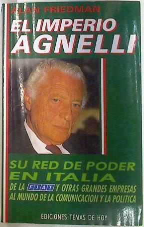 El Imperio Agnelli. Su red de poder en Italia | 133525 | Friedman, Alan H.