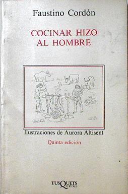 Cocinar Hizo Al Hombre | 61908 | Cordon Faustino/Aurora Altisent ( Ilustradora)