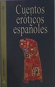 Cuentos Eroticos Españoles | 34235 | Paloma Díaz Mas/Jesús Ferrero/Alejandro Gándara/Juan García Hortelano/Javier García Sánchez/José Luis Giménez Frontín/Antonio Muñoz Molina/Lourdes Ortiz/Cristina Peri Rossi/Ana Rossetti/Javier Tomeo/Gonzalo Torrente Ballester/Esther Tusquets/Manuel Vázquez Montalbán/Luis Antonio de Villena