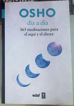 Día a día : 365 meditaciones para el aquí y el ahora | 156031 | Osho (1931-1990)