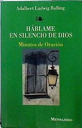 Háblame en silencio de Dios: minutos de oración | 142625 | Balling, Adalbert Ludwig