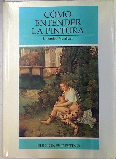 Cómo entender la pintura. Desde Giotto a Chagall | 133704 | Venturi, Lionello