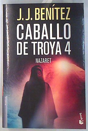 Caballo de Troya 4. Nazaret | 79930 | Benítez, J. J.