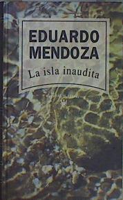 La isla inaudita | 152307 | Mendoza, Eduardo