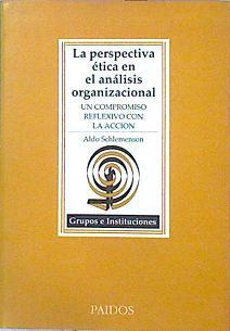 La Perspectiva Ética En El Análisis Organizacional Un Compromiso Reflexivo Con La Acc | 48982 | Schlemenson Aldo
