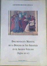 Documentacion medieval de la Diocesis de San Sebastian en el Archivo vaticano Siglos XIV-XV | 166322 | Saturnino Ruiz De Loizaga