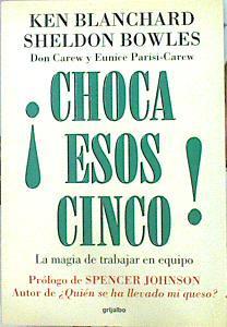 Choca esos cinco ! La magia de trabajar en equipo | 97550 | Blanchard, Kenneth/Vázquez, David