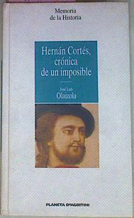 Hernán Cortés Crónica De Un Imposible | 55947 | Olaizola José Luis