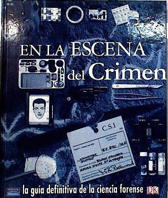 La escena del crimen: la guía definitiva de la ciencia forense | 142754 | Platt, Richard