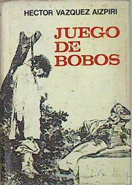 Juego De Bobos | 58164 | Vázqueaz Aizpiri Hector