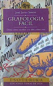 Grafología Facil. Dime Cómo Escribes Y Te Dire Cómo Eres. | 46430 | Simón José Javier