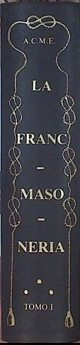 La Franc-Masonería: Análisis Y Compendio Con Método Y Estudio. N. 1 Único Vol. Public | 46255 | Colom Miralles Adolf