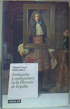 Embajadas y embajadores en la historia de España | 157144 | Ocho Brun, Miguel Ángel