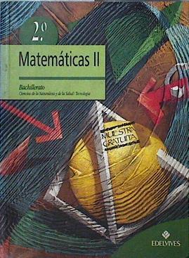 Matemáticas II, 2 Bachillerato: ciencias de la naturaleza y de la salud, tecnología | 144381 | Cámara Meseguer, María Trinidad/Monteagudo Martínez, María Felicidad/Paz Fernández, Jesús