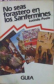 No Seas Forastero En Los Sanfermines | 58007 | Poole Lucinda