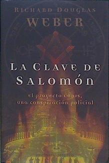 La clave de Salomón : el proyecto Codis, una conspiración policial | 149267 | Weber, Richard Douglas