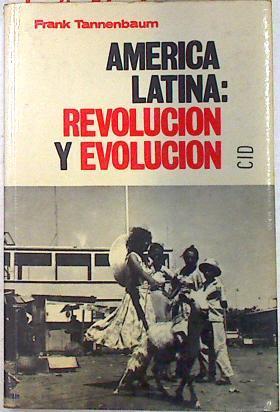 América Latina revolución y evolución | 73369 | Tannenbaum, Frank