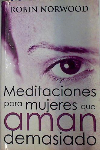 Meditaciones para mujeres que aman demasiado | 130953 | Norwood, Robin