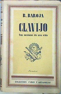 Clavijo. Tres Versiones De Una Vida. | 45470 | Baroja Ricardo