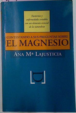 Contestando A Sus Preguntas Sobre El Magnesio | 7416 | Lajusticia Bergasa