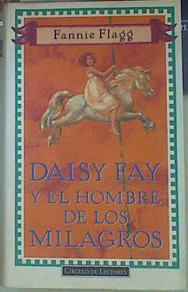 Daisy Fay y el hombre de los milagros | 155126 | Flagg, Fannie