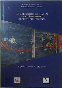 Los derechos de imagen en el ámbito del deporte profesional: especial referencia al fútbol | 149167 | Palomar Olmeda, Alberto/Descalzo González, Antonio