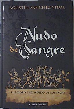 Nudo de sangre : el tesoro escondido de los incas | 68650 | Sánchez Vidal, Agustín (1948- )