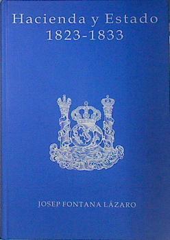 Hacienda Y Estado en la crísis final del antiguo régimen español 1823 1833 | 20529 | Fontana Lazaro Josep