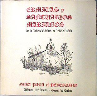 Ermitas y santuarios marianos de la diócesis de Vitoria | 138662 | Abella y García de Eulate, Alfonso María