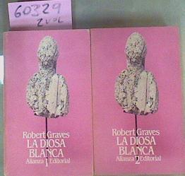 La Diosa Blanca Gramática Histórica Del Mito Poético Vol 1 Y 2 | 60329 | Graves Robert