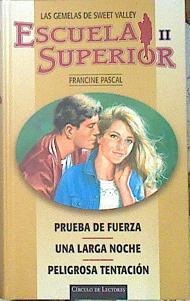 "Prueba de fuerza ; Una larga noche ; Peligrosa tentación" | 140174 | Pascal, Francine/William, Kate