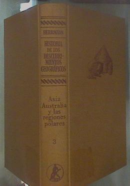 Historia De Los Descubrimientos Geográficos 3 Asia, Australia Y Las Regiones Polares | 61742 | Herrmann Paul