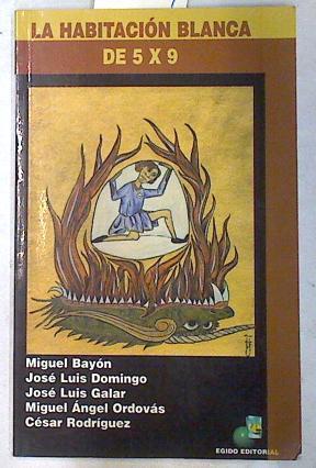 La habitación blanca. De 5x9. | 71919 | José Luis Domingo García, Miguel Bayón/Miguel Ángel Ordovás, José Luis Galar/César Rodríguez
