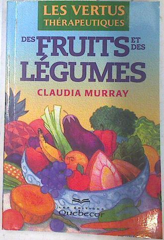 Les vertus thérapeutiques des fruits et des légumes | 74262 | Murray, Claudia