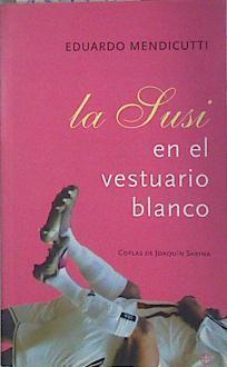 La Susi en el vestuario blanco | 139170 | Mendicutti, Eduardo/Coplas de Joaquín Sabina