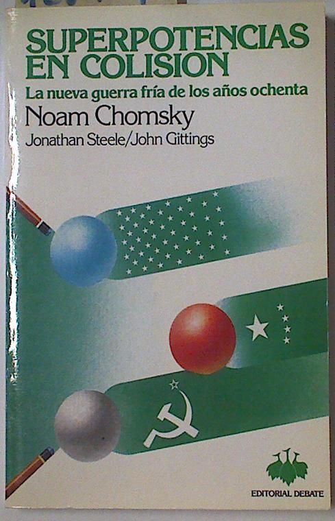 Superpotencias en colisión.  La nueva guerra fría de los años ochenta | 128409 | Chomsky, Noam/Jonathan Steele/John Gittings