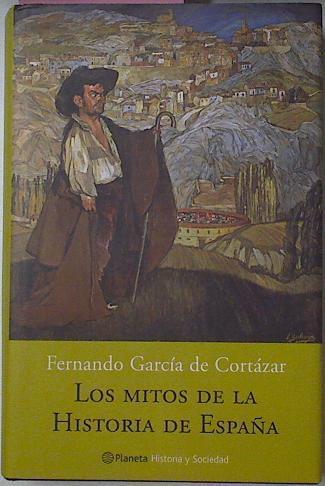 Los Mitos De La Historia De España | 22288 | Fernando, Garcia De Cortazar