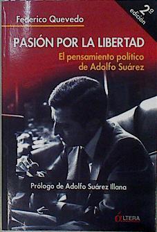 Pasión por la libertad El pensamiento político de Adolfo Suarez | 105775 | Quevedo López-Varela, Federico