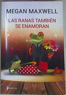 Las ranas también se enamoran | 157723 | Maxwell, Megan (1965-)