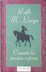 Cuando la pasión espera | 139096 | Ruth M. Lerga