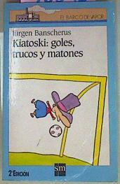 Kiatoski Goles trucos y  matones | 56093 | Jürgen Banscherus/Javier Vazquez ( ilustraciones)