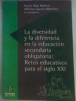 La diversidad y la diferencia en la Educación Secundaria Obligatoria: retos educativos para el siglo | 158242 | Illán Romeu, Nuria/García Martínez, Alfonso