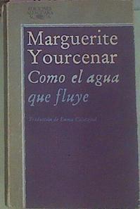 Como El Agua Que Fluye | 51607 | Yourcenar, Marguerite