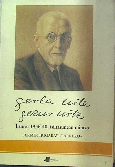 Gerla urte, gezur urte: Iruñea 1936-1940, isiltasunean mintzo | 117963 | Irigarai Pablo, Fermín